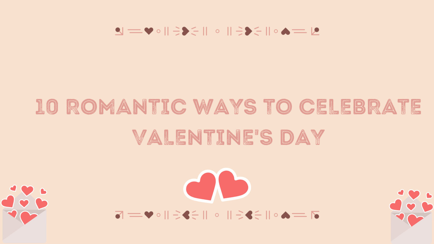 10 Romantic Ways to Celebrate Valentine’s Day
